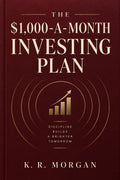 The $1,000-a-Month Investing Plan by K. R. Morgan